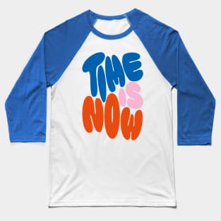 TIME IS NOW Baseball T-Shirt